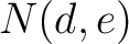 $N(d, e)$
