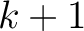 $k+1$