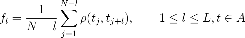 $\displaystyle f_l = \frac{1}{N-l}\sum_{j=1}^{N-l} \rho(t_j, t_{j+l}), \qquad 1 \leq l \leq L, t \in A$