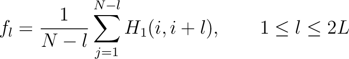 $\displaystyle f_l = \frac{1}{N-l} \sum_{j=1}^{N-l} H_1(i, i+l), \qquad 1 \leq l \leq 2L$