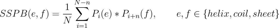 $\displaystyle SSPB(e, f) = \frac{1}{N} \sum_{i=1}^{N - n} P_i(e)*P_{i+n}(f), \qquad e, f \in \{helix, coil, sheet\}$